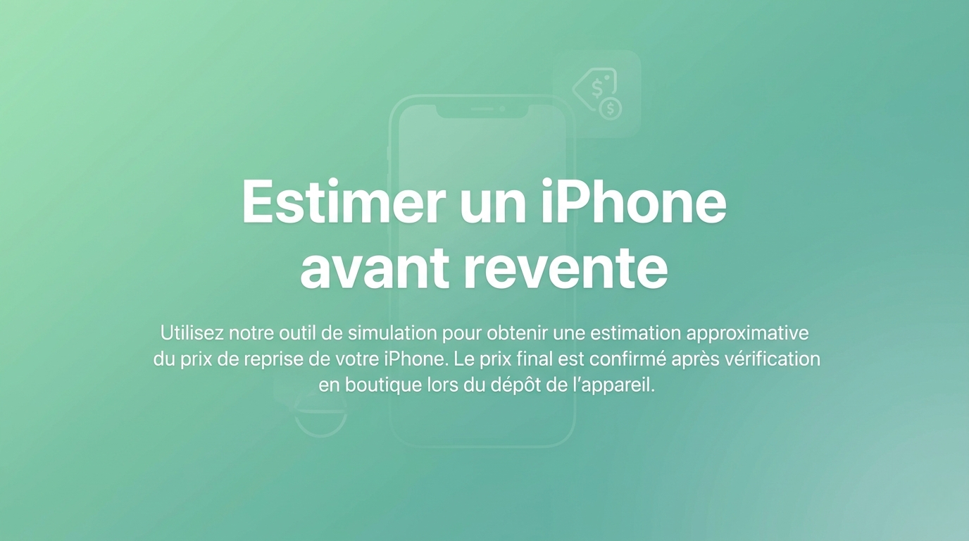 Comment estimer un iPhone avant revente : méthode simple et transparente